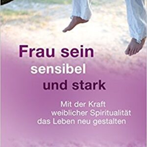 FRAU SEIN – SENSIBEL UND STARK